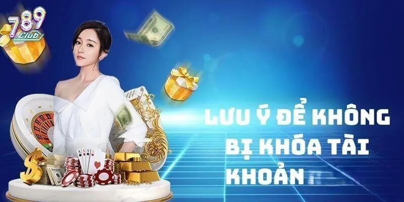 Làm gì để tránh tình trạng 789Club bị khoá?